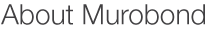 About Murobond